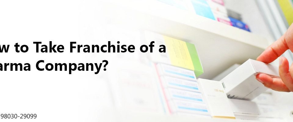 How to Take Franchise of a Pharma Company?